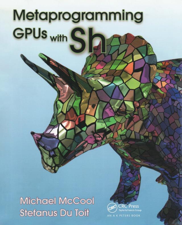 Metaprogramming GPUs with Sh by Michael McCool