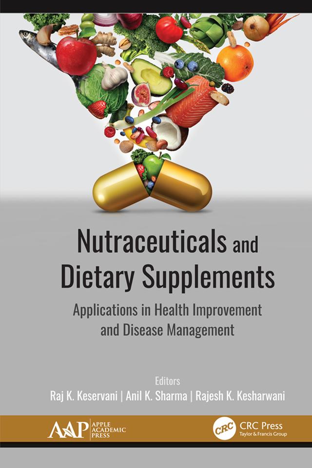 Nutraceuticals and Dietary Supplements by Anil K. Sharma, Rajesh K. Kesharwani, Raj K. Keservani