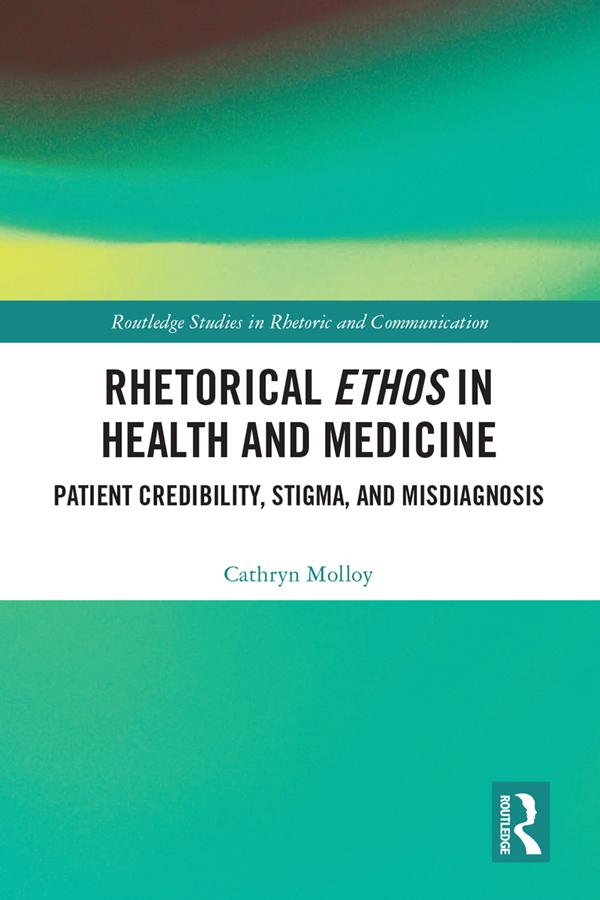 Rhetorical Ethos in Health and Medicine by Cathryn Molloy
