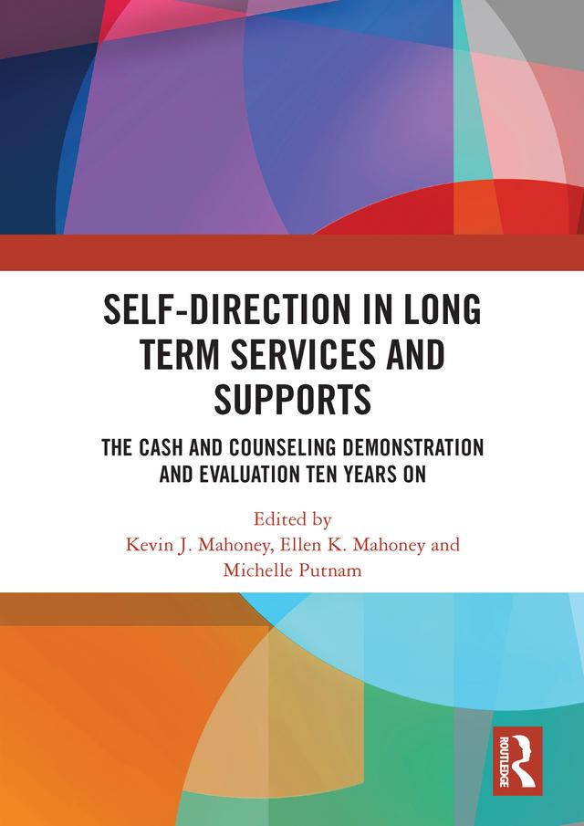 Self-Direction in Long Term Services and Supports by Ellen K. Mahoney, Kevin J. Mahoney, Michelle Putnam