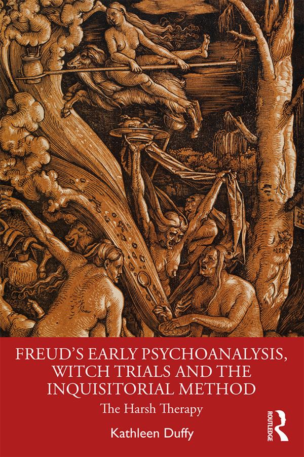 Freud's Early Psychoanalysis, Witch Trials and the Inquisitorial Method by Kathleen Duffy