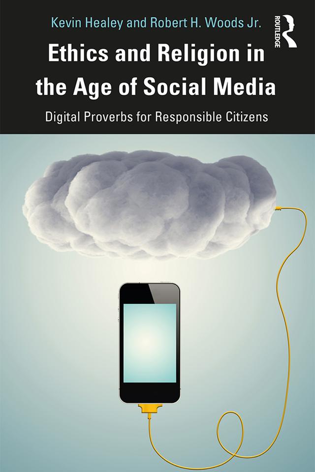 Ethics and Religion in the Age of Social Media by Kevin Healey, Robert Woods Jr.