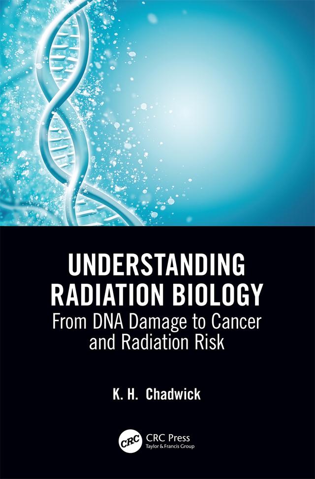 Understanding Radiation Biology by Kenneth Chadwick