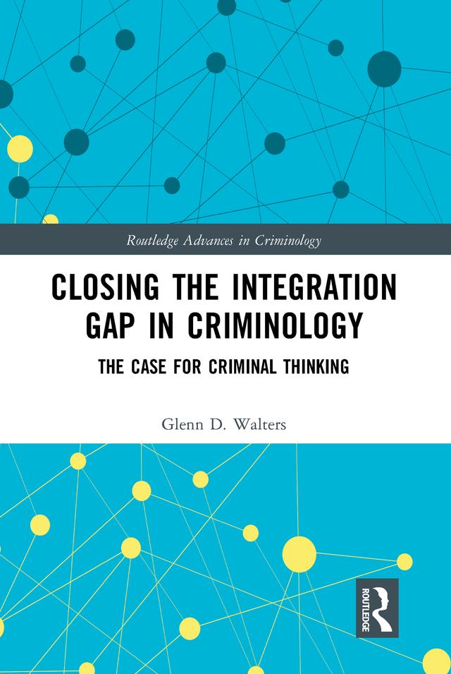 Closing the Integration Gap in Criminology by Glenn D. Walters