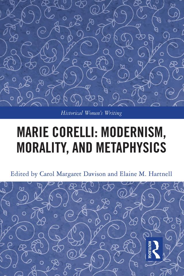 Marie Corelli: Modernism, Morality, and Metaphysics by Carol Margaret Davison, Elaine M. Hartnell