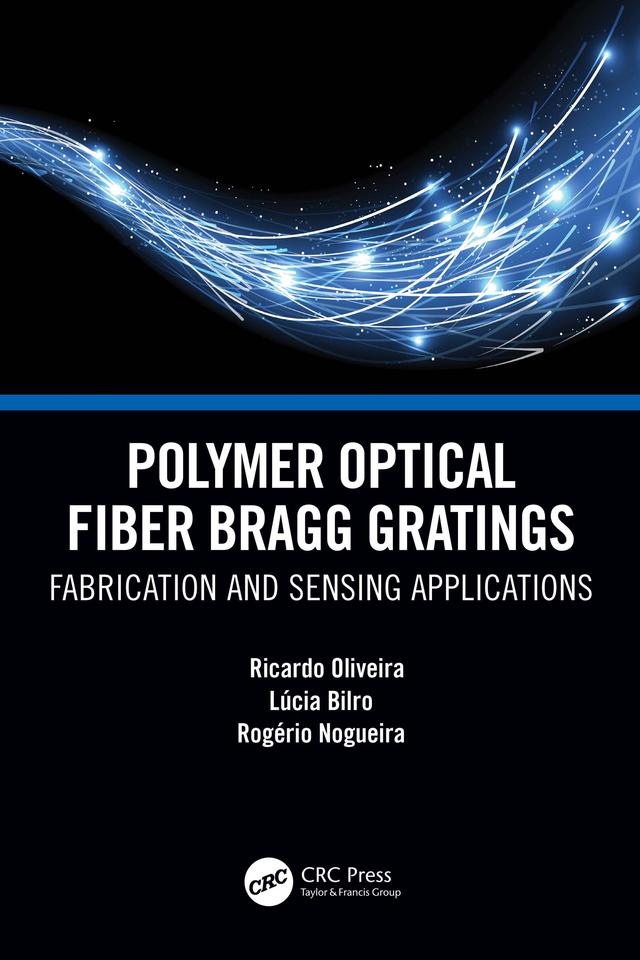 Polymer Optical Fiber Bragg Gratings by Lucia Maria Botas Bilro, Ricardo Oliveira, Rogerio Nogueira