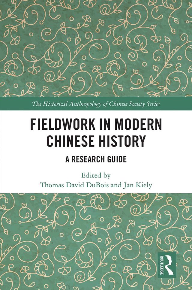 Fieldwork in Modern Chinese History by Jan Kiely, Thomas David DuBois