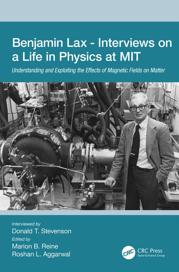 Benjamin Lax - Interviews on a Life in Physics at MIT by Donald Stevenson, Marion Reine, Roshan L. Aggarwal