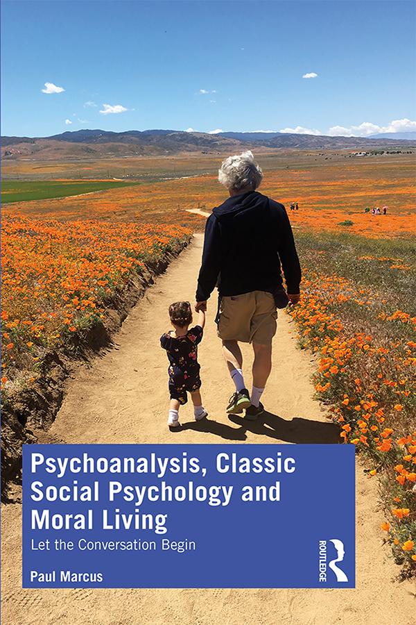 Psychoanalysis, Classic Social Psychology and Moral Living by Paul Marcus