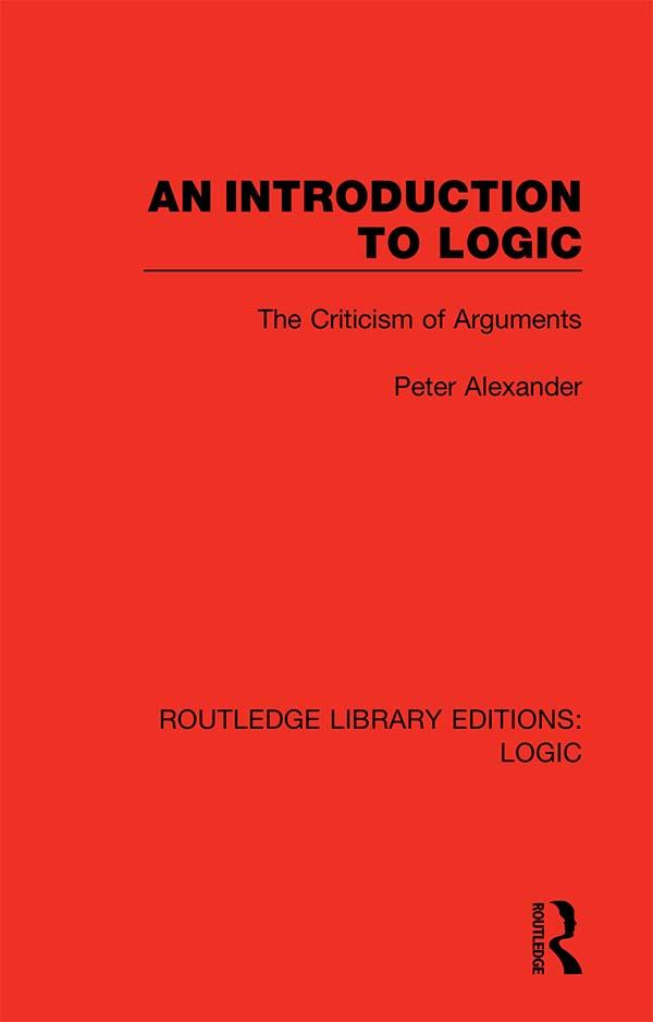 An Introduction to Logic by Peter Alexander