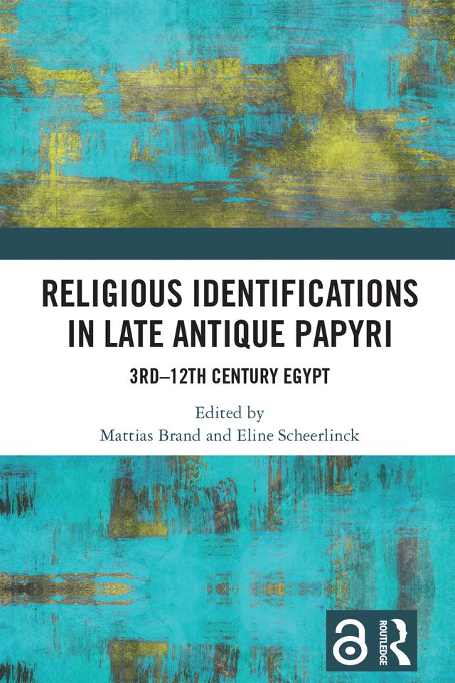 Religious Identifications in Late Antique Papyri by Eline Scheerlinck, Mattias Brand