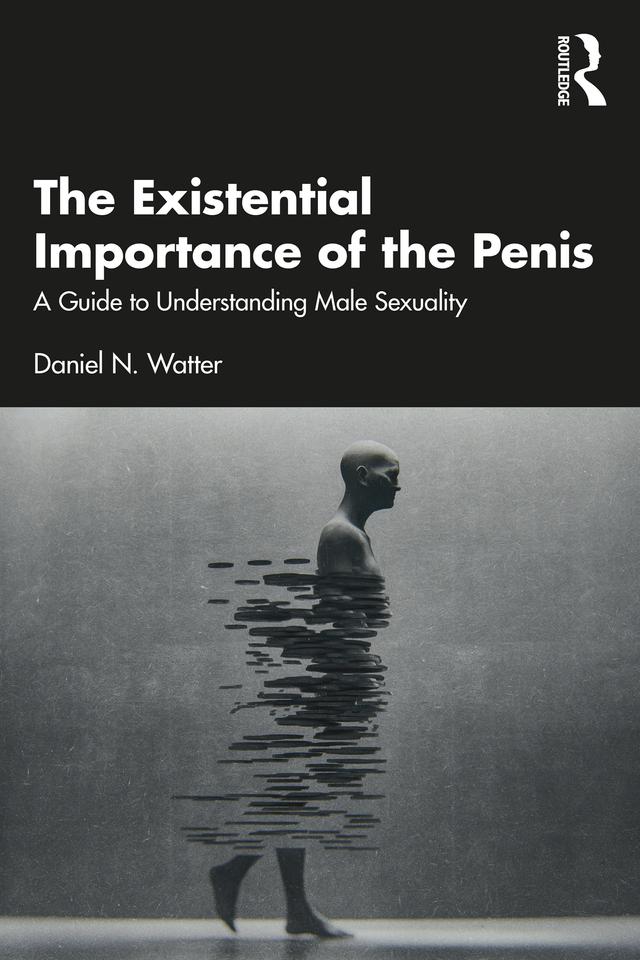 The Existential Importance of the Penis by Daniel N. Watter