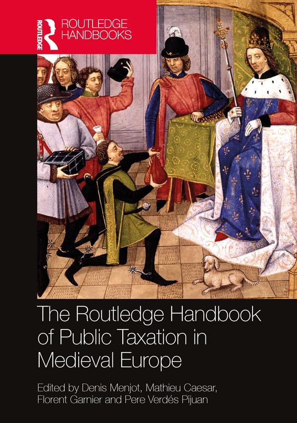 The Routledge Handbook of Public Taxation in Medieval Europe by Denis Menjot, Florent Garnier, Mathieu Caesar, Pere Verdés Pijuan