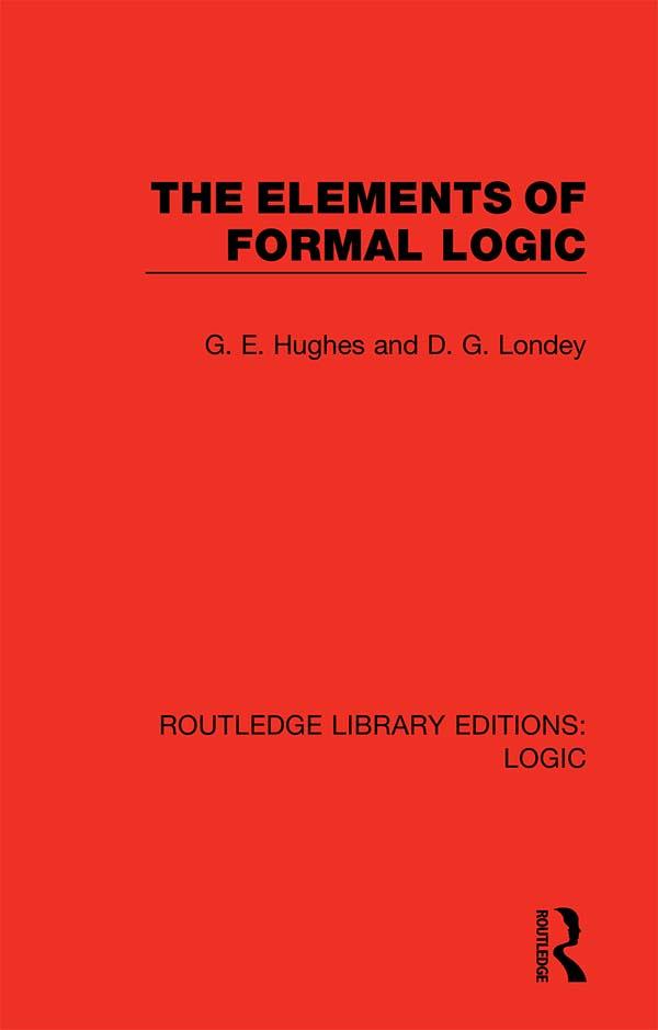 The Elements of Formal Logic by D. G. Londey, G. E. Hughes