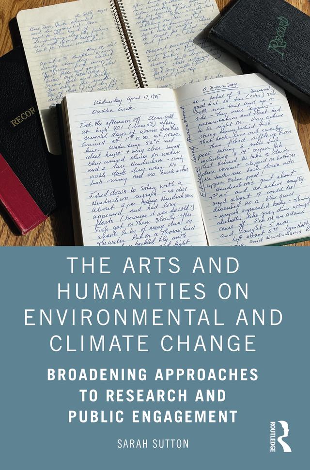 The Arts and Humanities on Environmental and Climate Change by Sarah Sutton