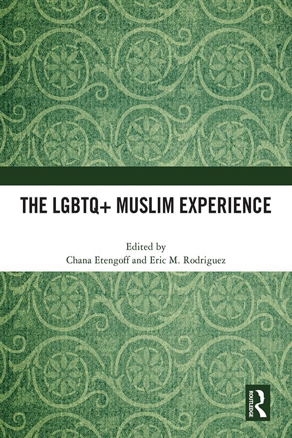 The LGBTQ+ Muslim Experience by Chana Etengoff, Eric M. Rodriguez