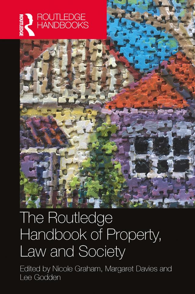 The Routledge Handbook of Property, Law and Society by Lee Godden, Margaret Davies, Nicole Graham
