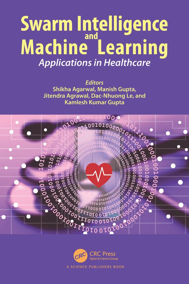 Swarm Intelligence and Machine Learning by Dac-Nhuong Le, Jitendra Agrawal, Kamlesh Kumar Gupta, Manish Gupta, Shikha Agarwal
