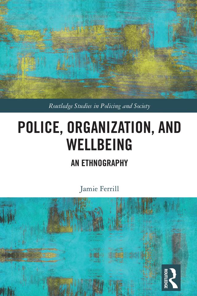 Police, Organization, and Wellbeing by Jamie Ferrill