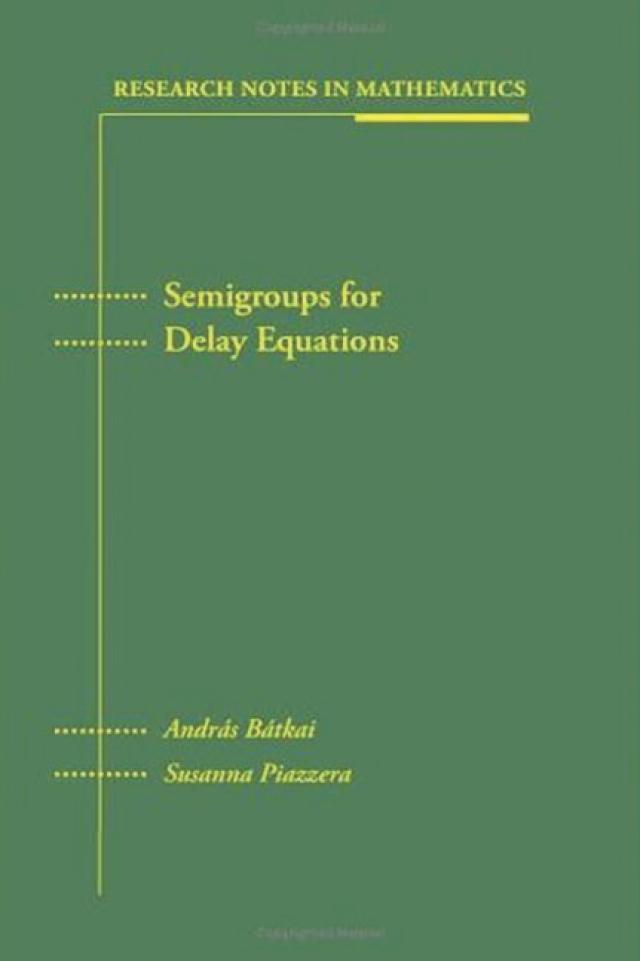 Semigroups for Delay Equations by Andras Batkai, Susanna Piazzera