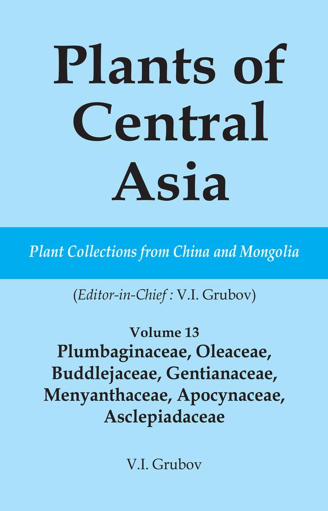 Plants of Central Asia - Plant Collection from China and Mongolia Vol. 13 by V I Grubov