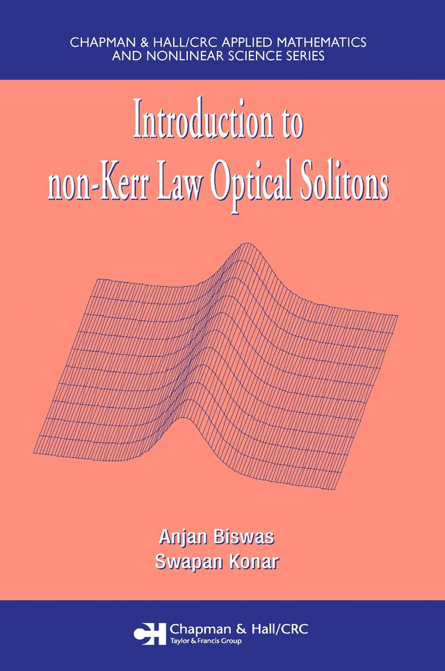 Introduction to non-Kerr Law Optical Solitons by Anjan Biswas, Swapan Konar