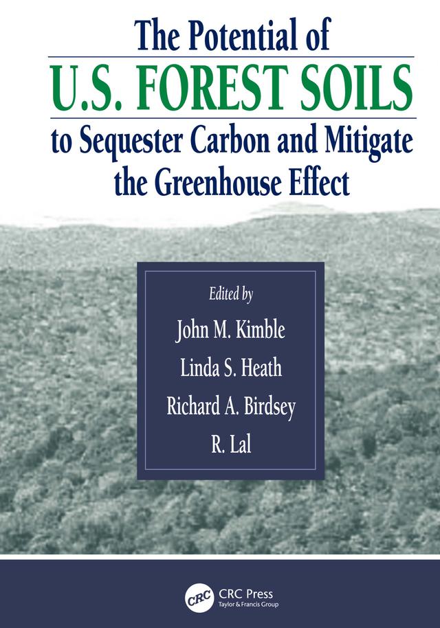 The Potential of U.S. Forest Soils to Sequester Carbon and Mitigate the Greenhouse Effect by John M. Kimble, Linda S. Heath, Rattan Lal, Richard Birdsey