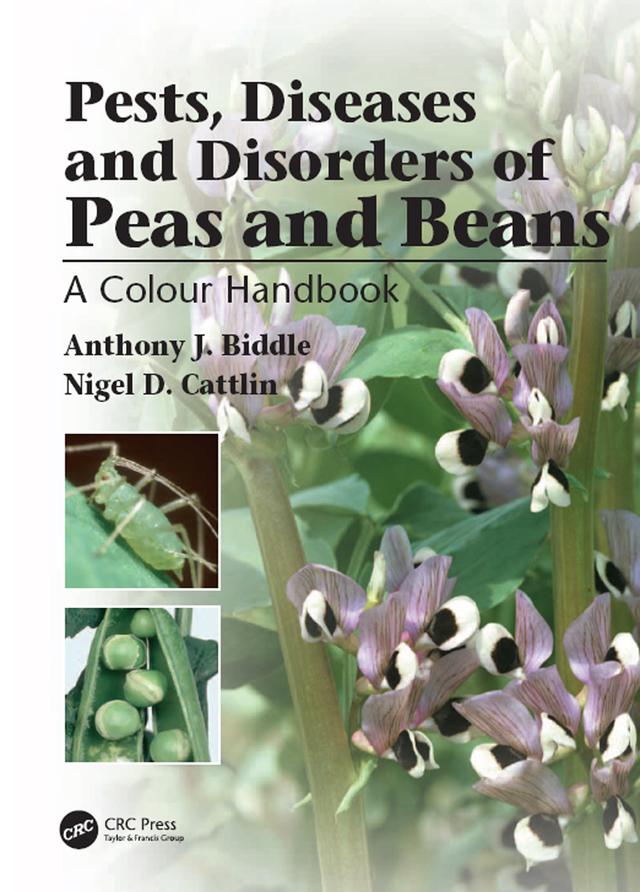Pests, Diseases and Disorders of Peas and Beans by Anthony J. Biddle, Nigel Cattlin