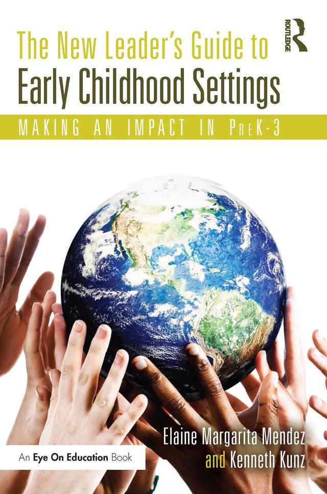 The New Leader's Guide to Early Childhood Settings by Elaine Mendez, Kenneth Kunz