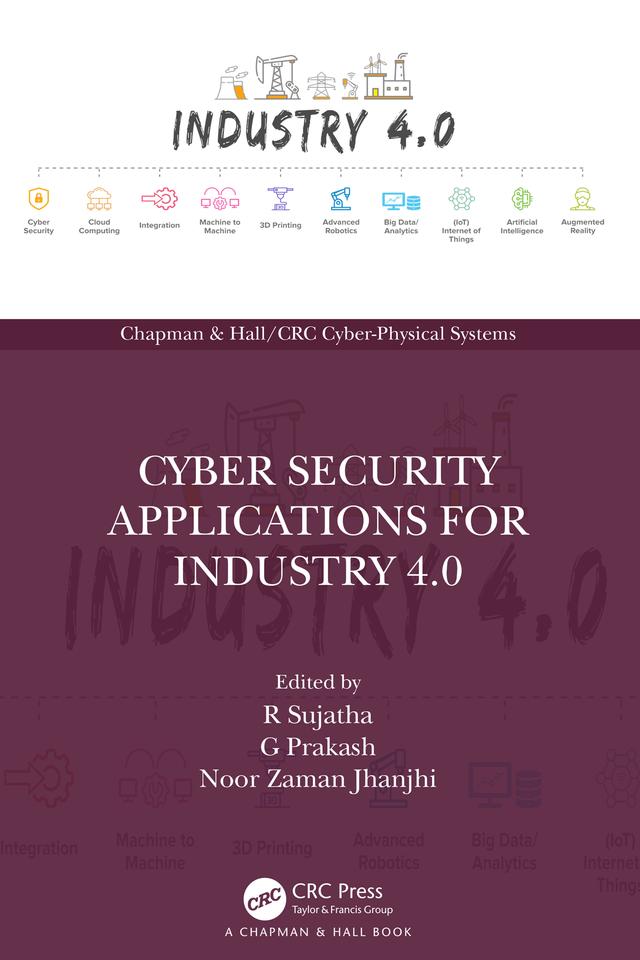 Cyber Security Applications for Industry 4.0 by G Prakash, Noor Zaman Jhanjhi, R Sujatha