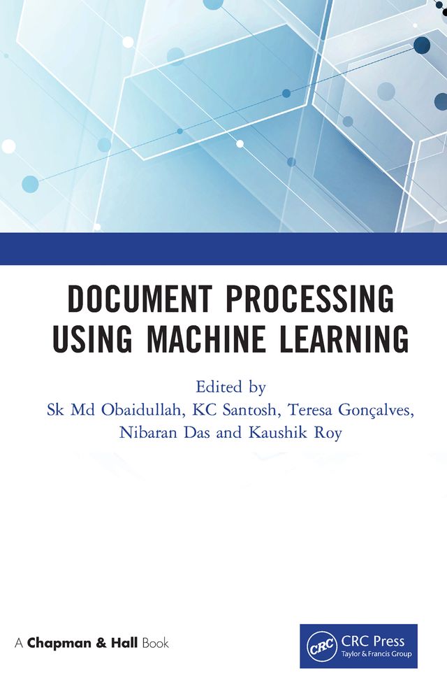 Document Processing Using Machine Learning by Kaushik Roy, KC Santosh, Nibaran Das, Sk Md Obaidullah, Teresa Goncalves