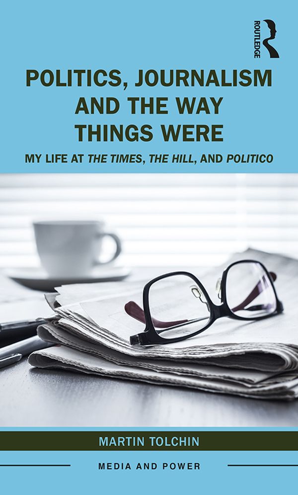 Politics, Journalism, and The Way Things Were by Martin Tolchin