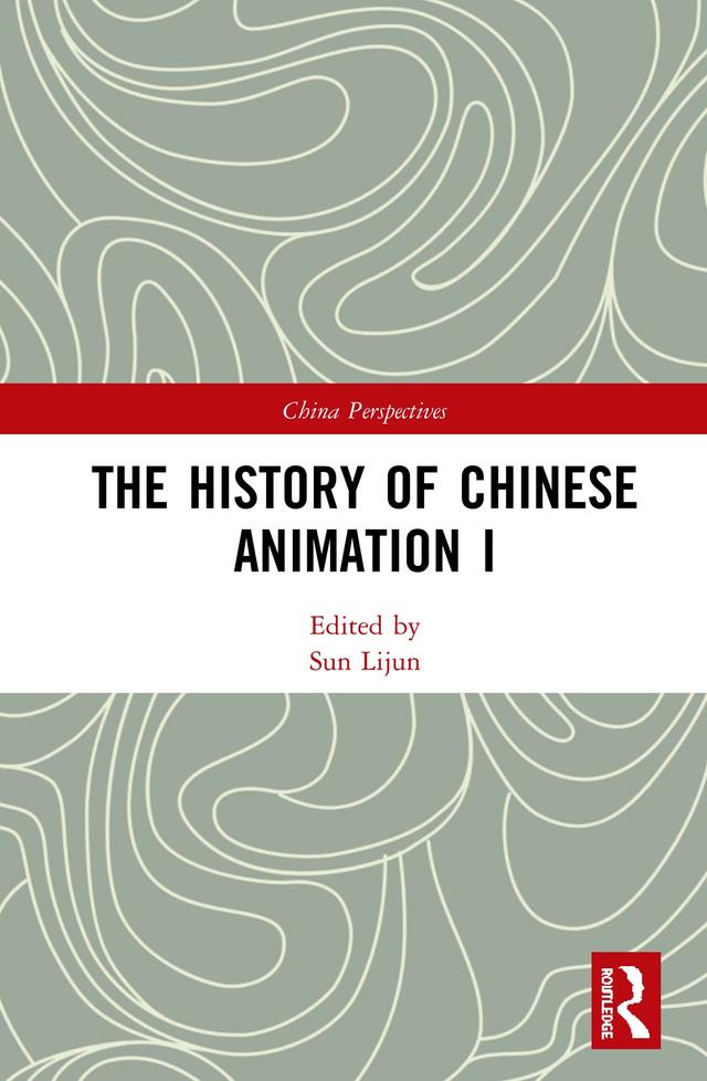 The History of Chinese Animation I by Lijun Sun