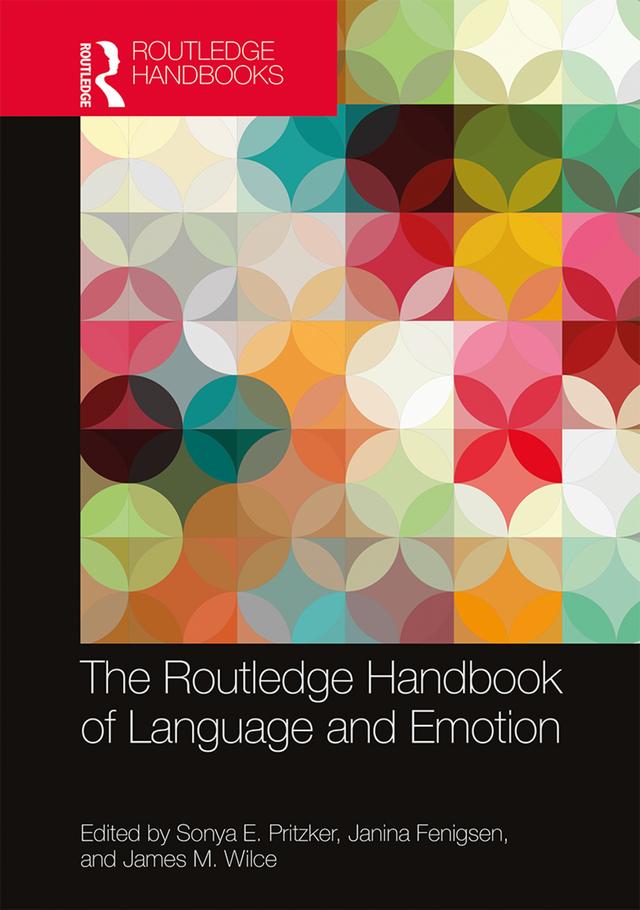 The Routledge Handbook of Language and Emotion by James Wilce, Janina Fenigsen, Sonya Pritzker