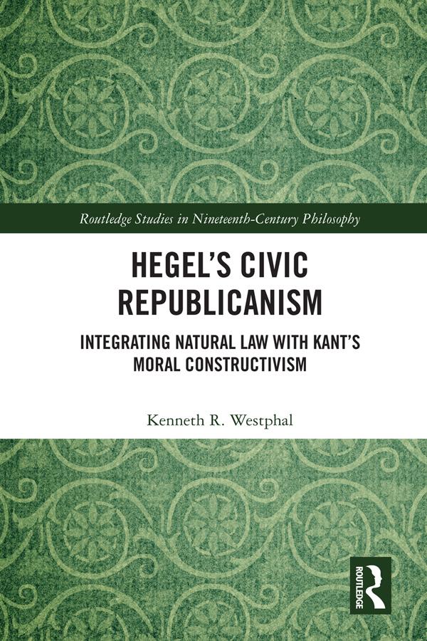Hegel’s Civic Republicanism by Kenneth Westphal