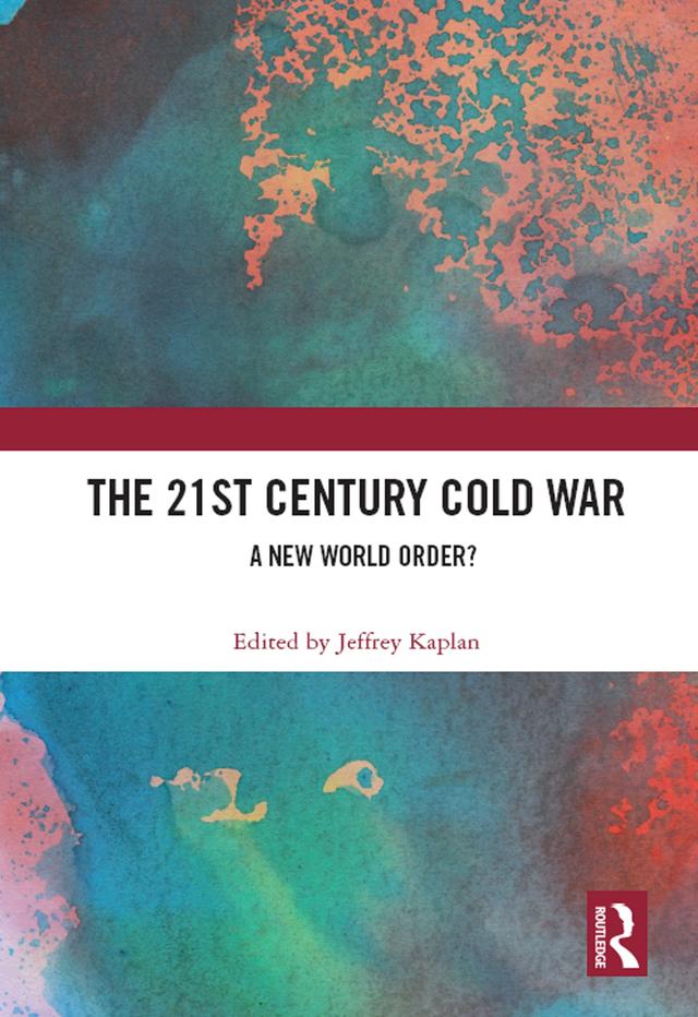 The 21st Century Cold War by Jeffrey Kaplan