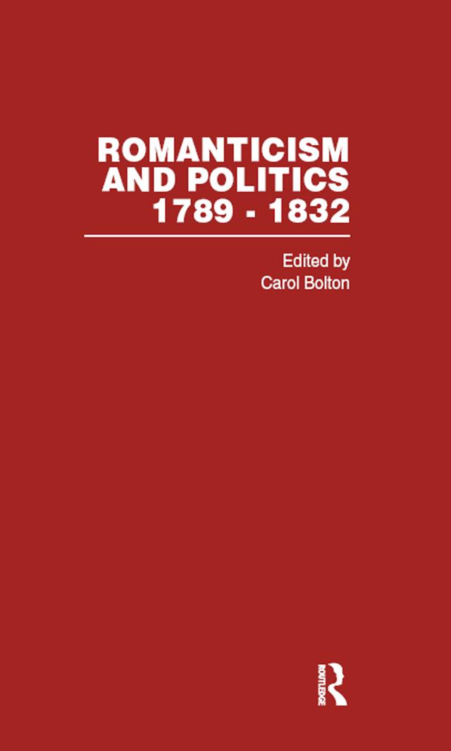 Romanticism & Politics 1789-1832 by Carol Bolton
