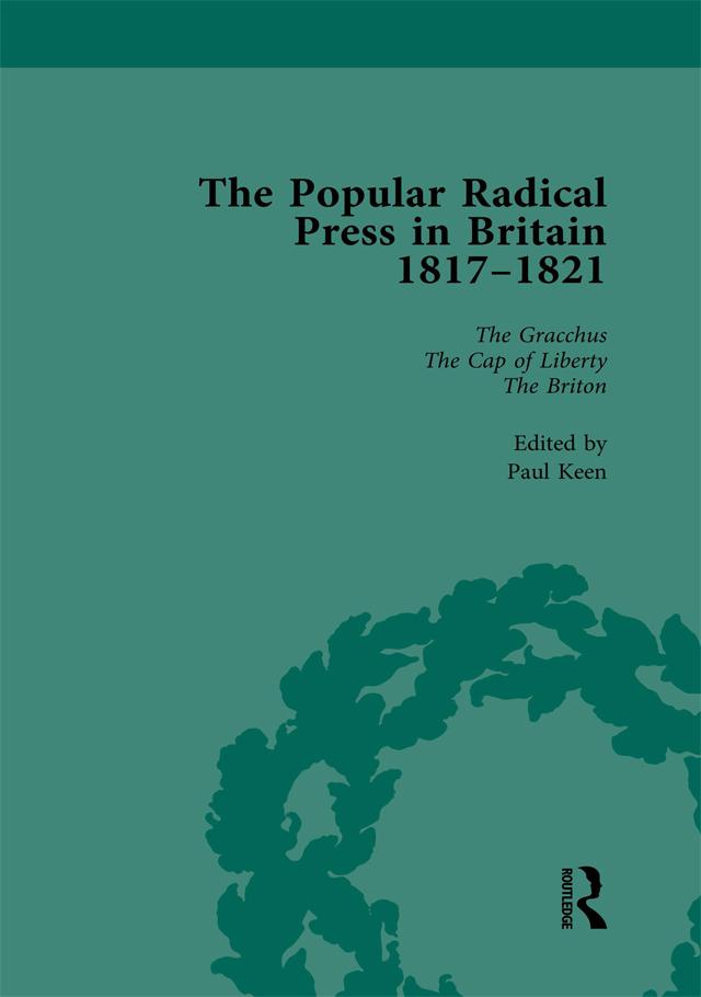 The Popular Radical Press in Britain, 1811-1821 Vol 4 by Kevin Gilmartin, Paul Keen