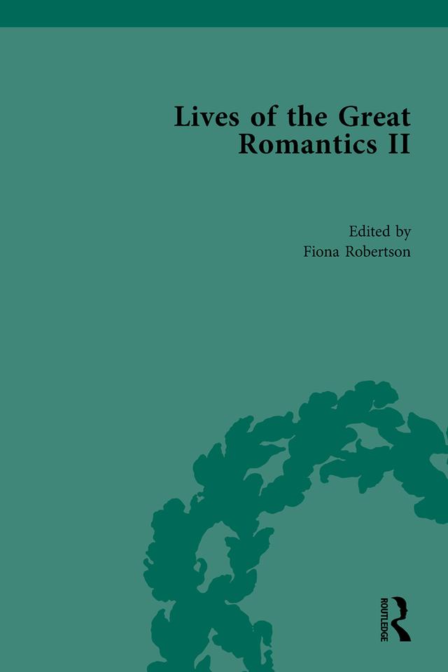 Lives of the Great Romantics, Part II by Fiona Robertson