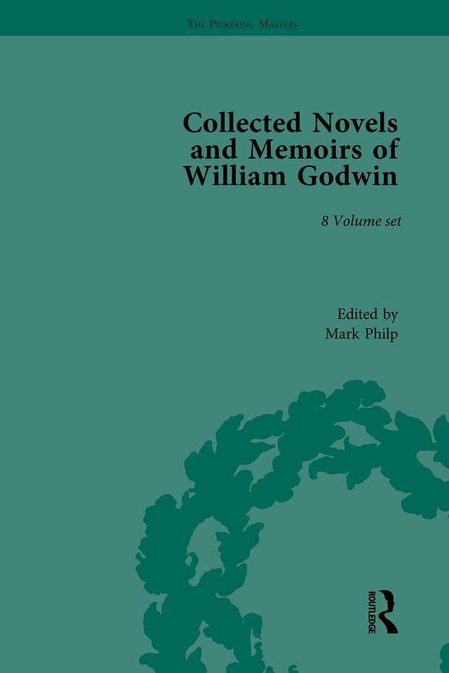 The Collected Novels and Memoirs of William Godwin by Mark Philp
