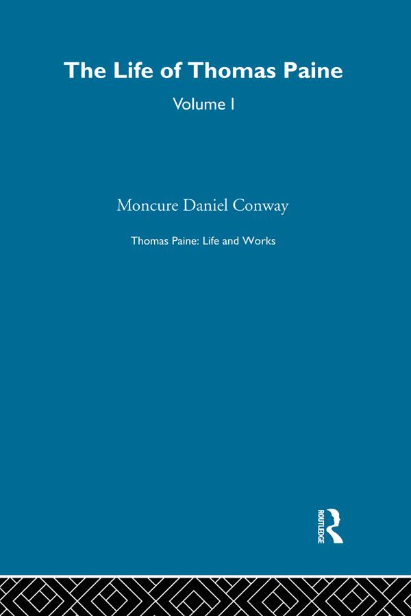 Thomas Paine: Life and Works by Moncue Daniel Conway