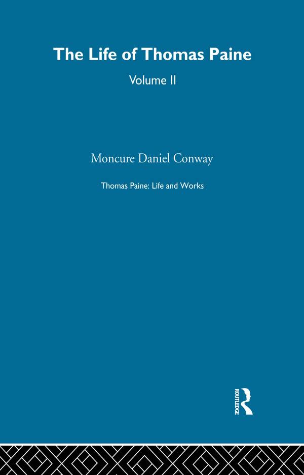 Thomas Paine: Life and Works by Moncure Daniel Conway