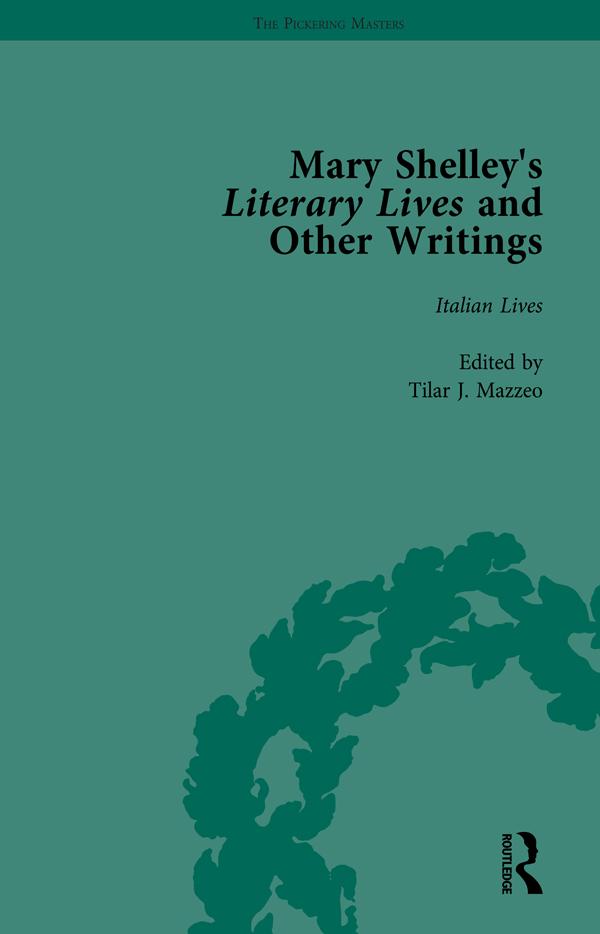 Mary Shelley's Literary Lives and Other Writings, Volume 1 by Nora Crook