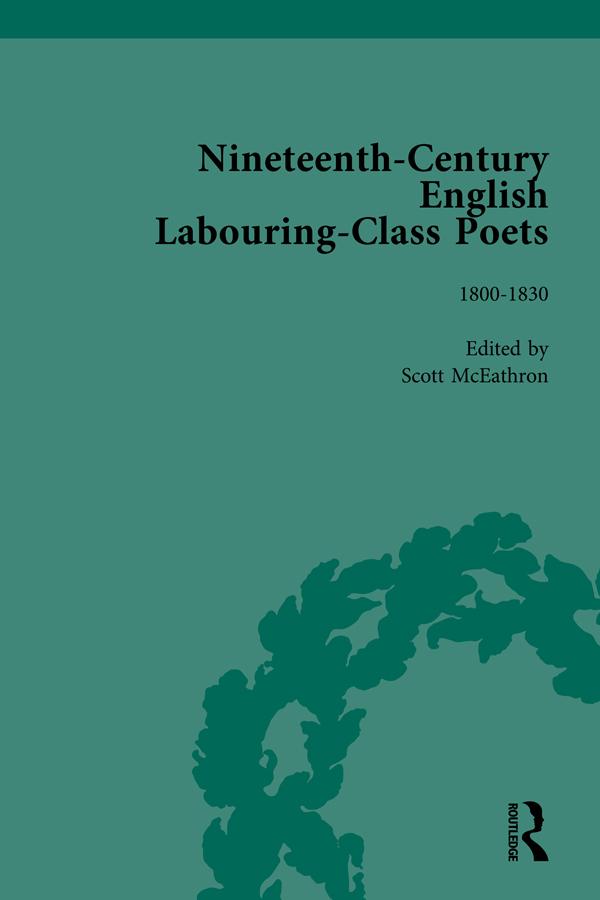 Nineteenth-Century English Labouring-Class Poets Vol 1 by John Goodridge