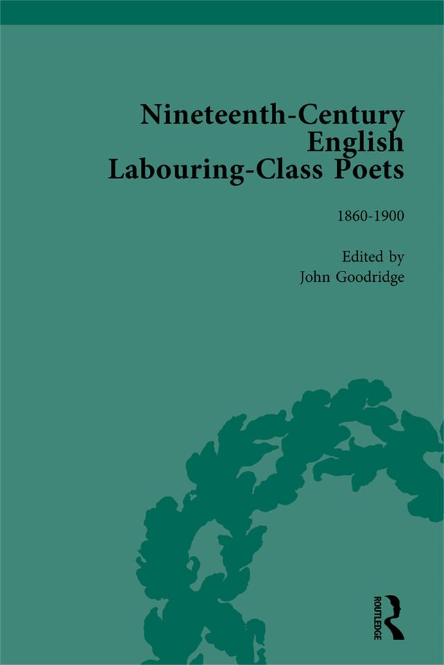 Nineteenth-Century English Labouring-Class Poets Vol 3 by John Goodridge
