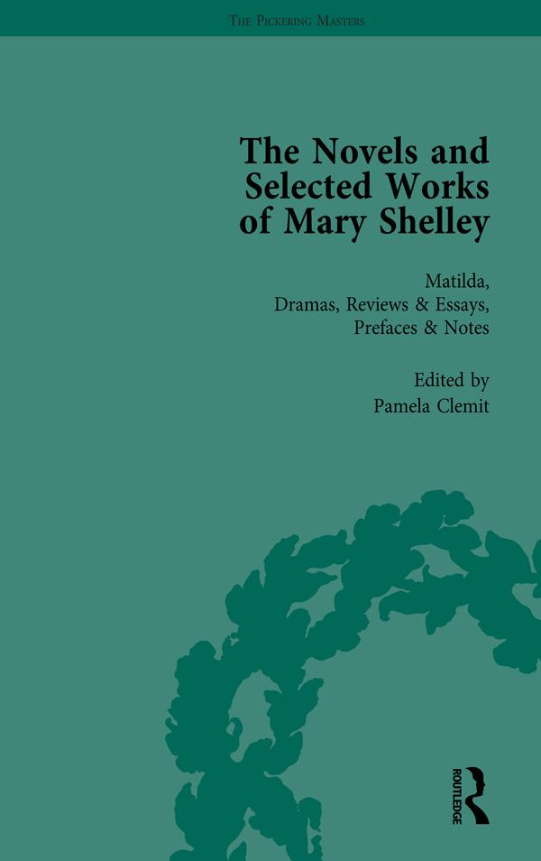 The Novels and Selected Works of Mary Shelley Vol 2 by Betty T Bennett, Nora Crook, Pamela Clemit