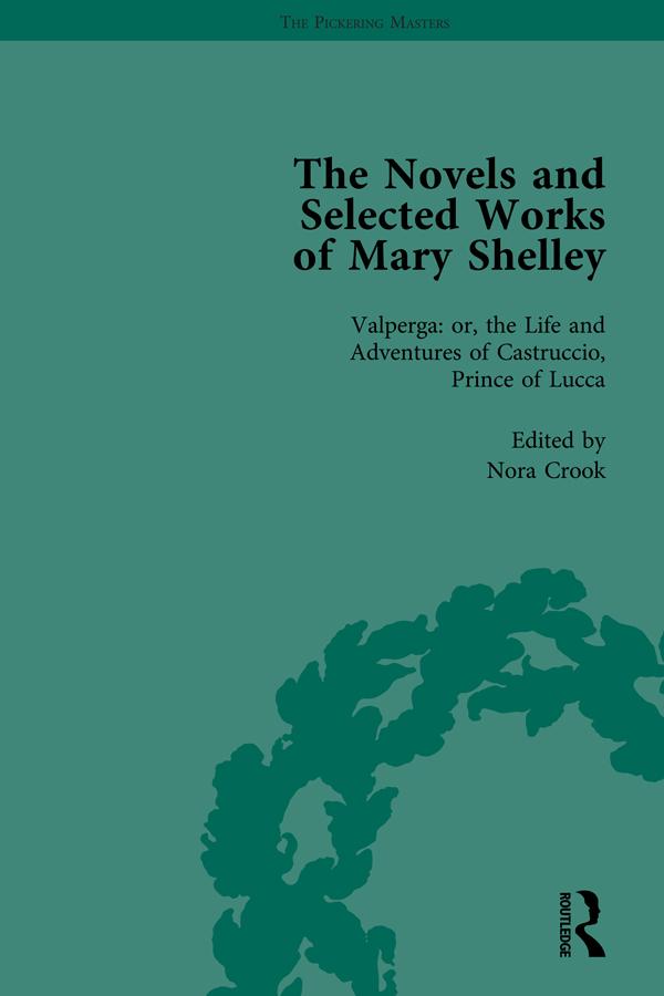 The Novels and Selected Works of Mary Shelley Vol 3 by Betty T Bennett, Nora Crook, Pamela Clemit