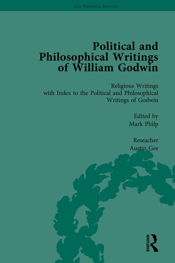 The Political and Philosophical Writings of William Godwin vol 7 by Mark Philp, Martin Fitzpatrick, Pamela Clemit, William St.Clair