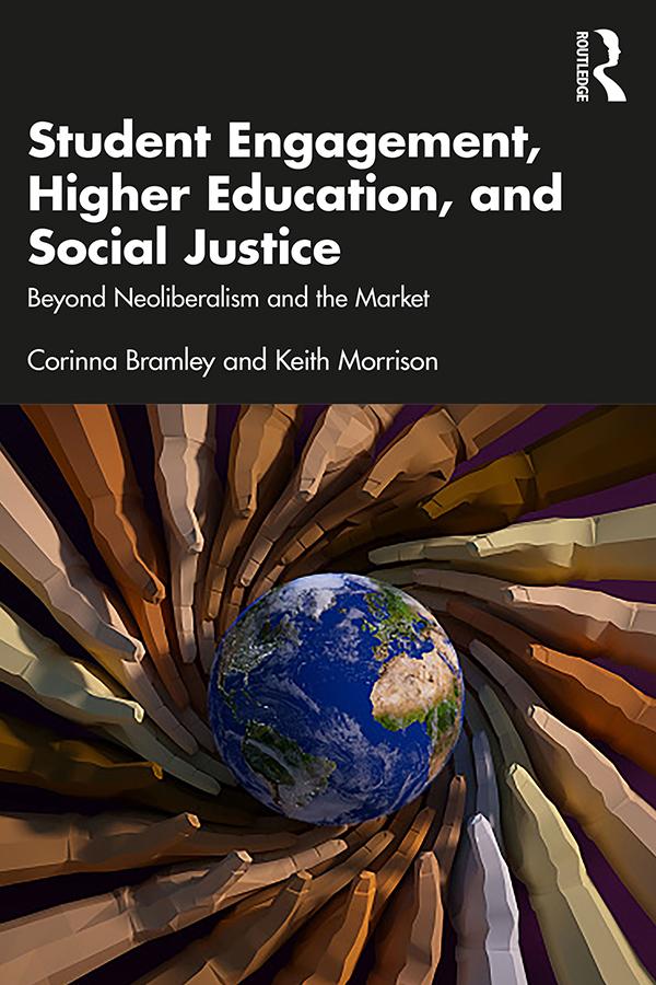Student Engagement, Higher Education, and Social Justice by Corinna Bramley, Keith Morrison