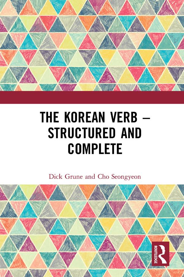 The Korean Verb - Structured and Complete by Dick Grune, Seongyeon Cho